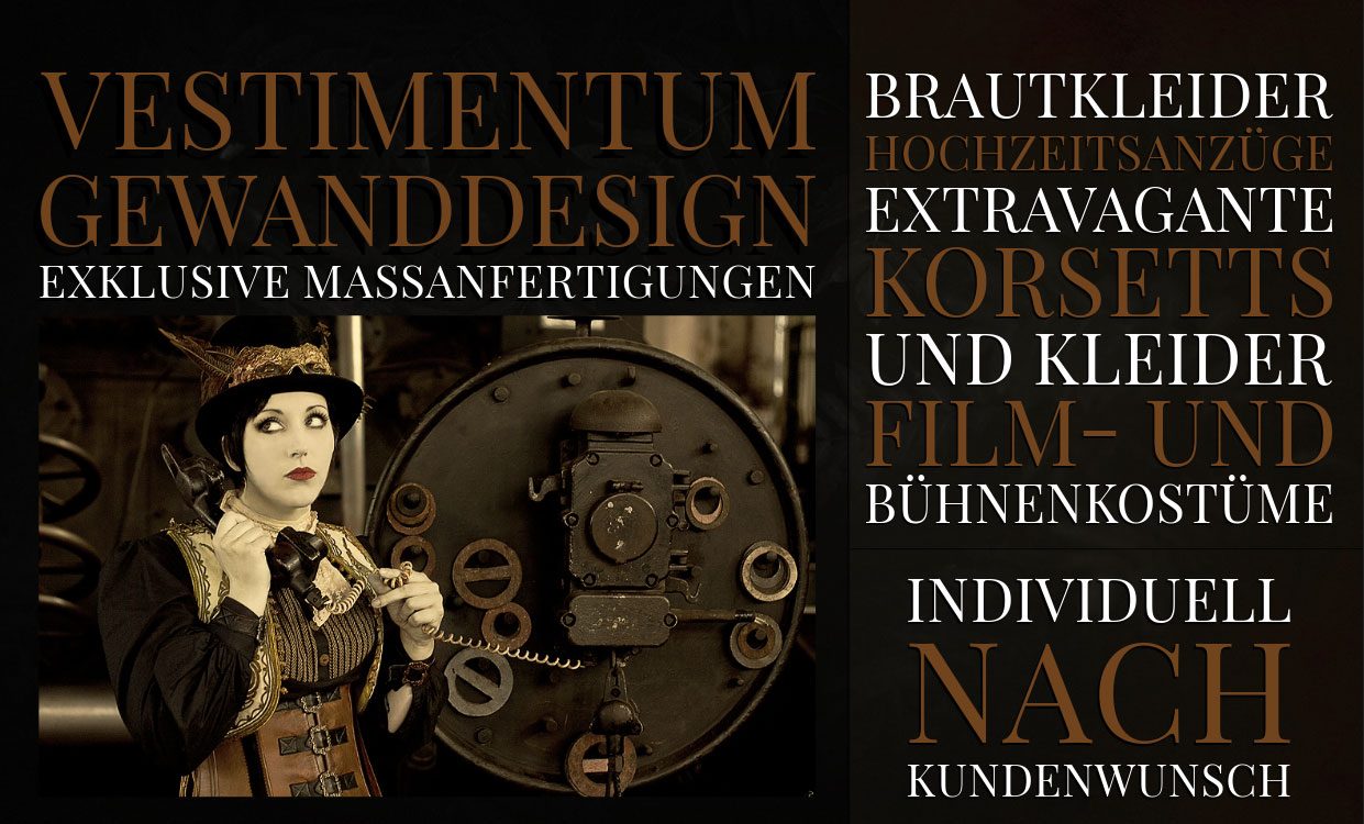 Maßgeschneiderte Brautkleider, Hochzeitsanzüge nach Maß, extravagante Korsetts & Kleider, Film- und Bühnenkostüme. Wir entwerfen und fertigen individuell nach Kundenwunsch